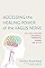 Accessing the Healing Power of the Vagus Nerve: Self-Help Exercises for Anxiety, Depression, Trauma, and Autism