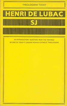 Henri De Lubac SJ: An Introductory Selection From the Writings of One of Today's Leading Roman Catholic Theologians (Theologians Today)