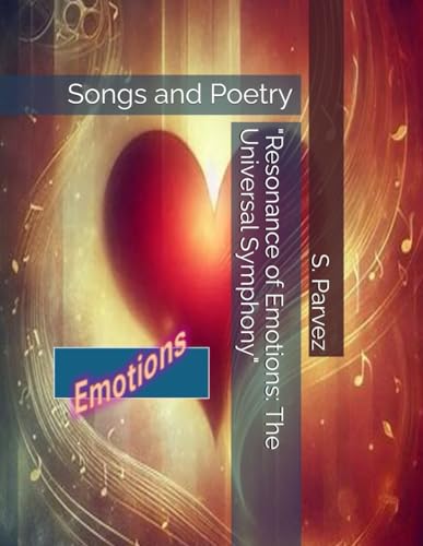 "Resonance of Emotions: The Universal Symphony": Songs and Poetry