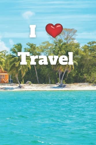 I ❤️ Travel, Tahiti Welcomes You 😀; Travel Journal (Notebook, Journal, Diary, 6 x 9 inches, 120 lined pages)