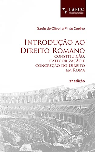 Introdução ao Direito Romano: constituição, categorização e concreção do Direito em Roma
