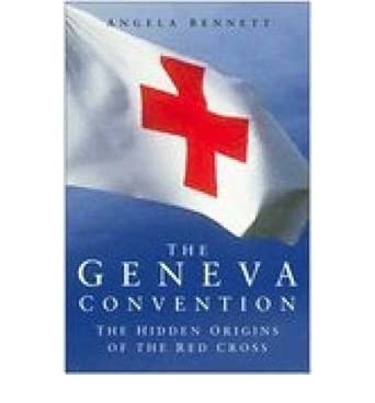 The Geneva Convention: The Hidden Origins of the Red Cross book cover
