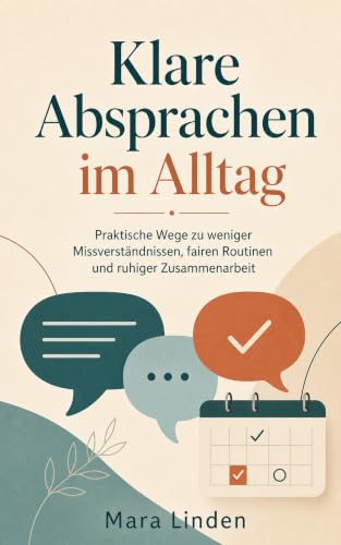 Klare Absprachen im Alltag: Praktische Wege zu weniger Missverständnissen, fairen Routinen und ruhiger Zusammenarbeit