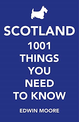 Scotland: 1,001 Things You Need To Know