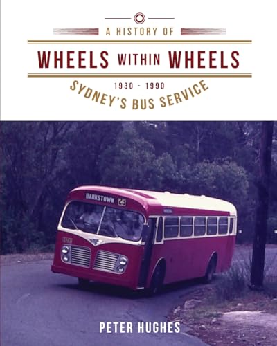 Wheels Within Wheels: A History Of Sydney'S Bus Service 1930-1990