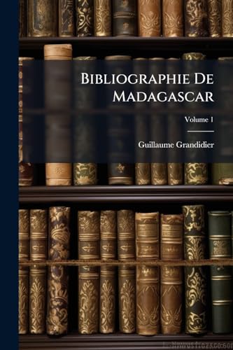 Bibliographie De Madagascar; Volume 1 (French Edition)