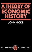 A Theory of Economic History (Oxford Paperbacks) by Hicks John R. (1973-05-10) Paperback B012YWJV6U Book Cover