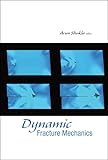 DYNAMIC FRACTURE MECHANICS