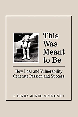 This Was Meant to Be: How Loss and Vulnerability Generate Passion and Success
