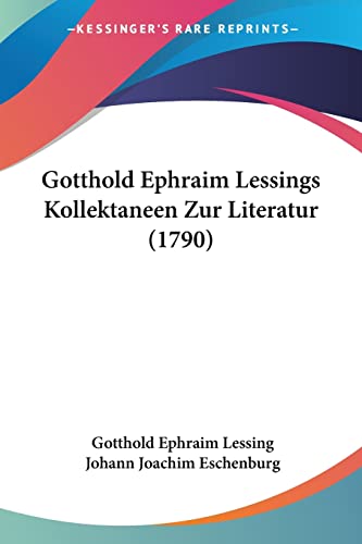 Gotthold Ephraim Lessings Kollektaneen Zur Literatur (1790) (German Edition)