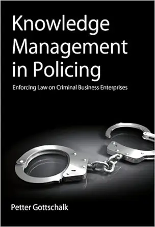 Knowledge Management in Policing: Enforcing Law on Criminal Business Enterprises-Wow! eBook