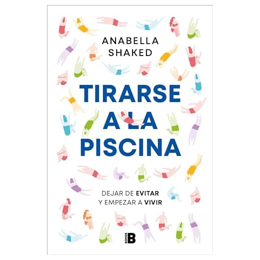 Tirarse a la piscina: Dejar de evitar y empezar a vivir (Somos B)