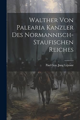 Walther Von Palearia Kanzler Des Normannisch-staufischen Reiches (German Edition)