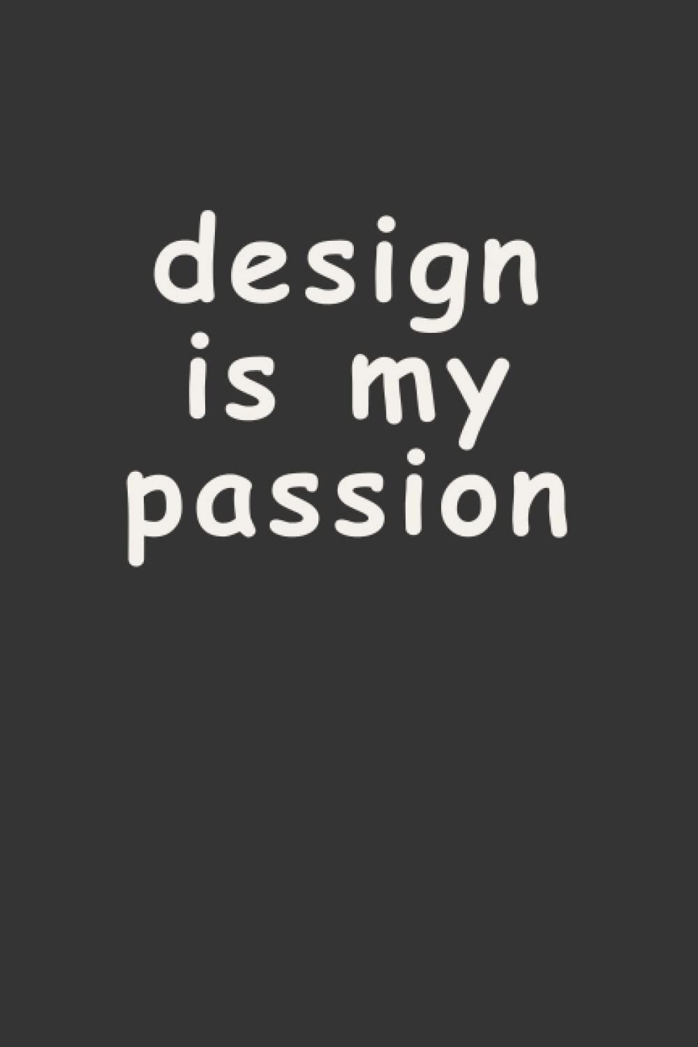 Design Is My Passion: A 120 Page Comic Sans Sketchbook For Graphic Designers, Funny Designer Gift