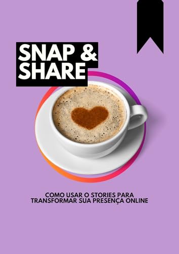 Snap & Share: Manual do Storyes Para Instagram