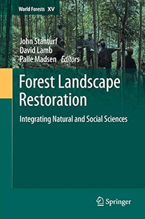 Forest Landscape Restoration: Integrating Natural and Social Sciences: 15 2012th Edition Forest Landscape Restoration: Integrating Natural and Social Sciences: 15 2012th Edition book cover