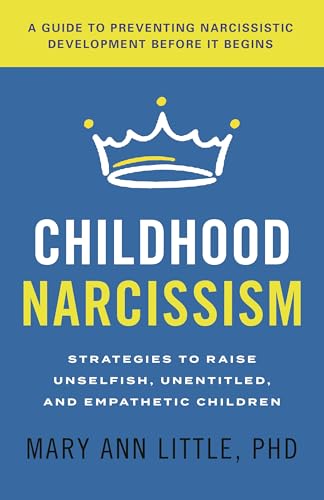 Portada de Childhood Narcissism: Strategies to Raise Unselfish, Unentitled, and Empathetic Children