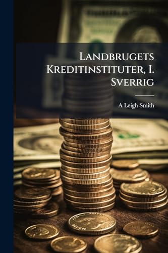 Landbrugets Kreditinstituter, I. Sverrig (Danish Edition)