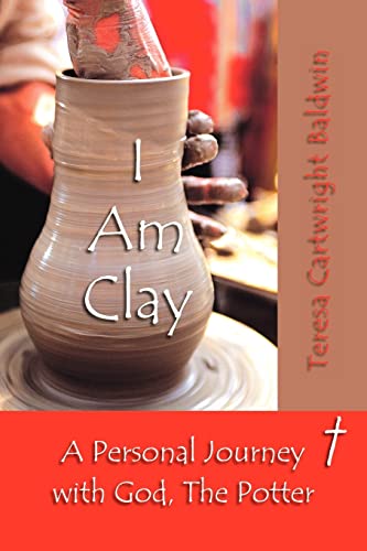 I Am Clay: A Personal Journey with God, The Potter