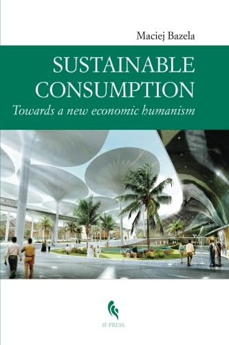Sustainable consumption: Towards a new economic humanism