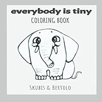 Everybody Is Tiny: Coloring Book 1090539894 Book Cover
