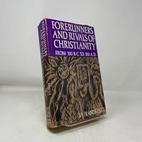 Forerunners and rivals of Christianity,: From 330 B.C. to 330 A.D B0007DLY4G Book Cover