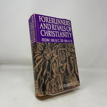 Forerunners and rivals of Christianity,: From 330 B.C. to 330 A.D