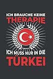Türkei Notizbuch: Ich brauche keine Therapie - Ich Muss Nur Nach...