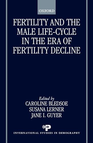 Fertility and the Male Life-Cycle in the Era of Fertility Decline (International Studies in Demography)