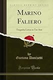  Marino Faliero: Tragedia Lirica in Tre Atti (Classic Reprint)