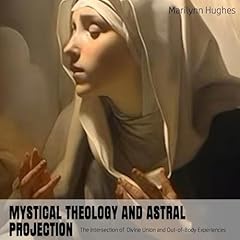 Mystical Theology and Astral Projection cover art