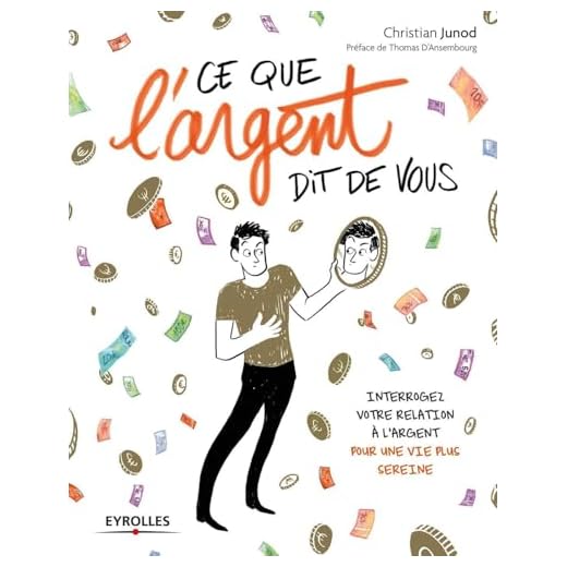 Ce que l'argent dit de vous: Interrogez votre relation à l'argent pour une vie plus sereine.