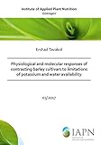  Physiological and molecular responses of contrasting barley cultivars to limitations of potassium and water availability (Institute of Applied Plant Nutrition / Göttingen)