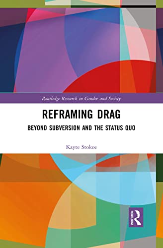 Reframing Drag (Routledge Research in Gender and Society)