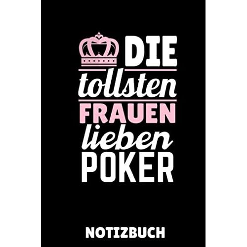 DIE TOLLSTEN FRAUEN LIEBEN POKER NOTIZBUCH: A5 Notizbuch LINIERT Poker Buch | Kartenspiele | Kartenspiel | Geschenkbuch für ein Poker Set | Poker lernen | Anfänger | Geschenk für Erwachsene