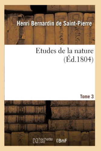 Etudes de la Nature. Tome 3 (Sciences) (French Edition)