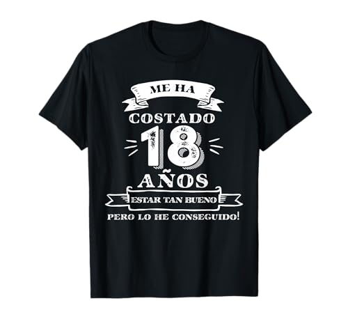 Me Ha Costado 18 Años Estar Tan Bueno 18 Cumpleaños Hombre Camiseta