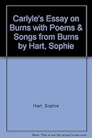 Carlyle's Essay on Burns with Poems & Songs from Burns by Hart, Sophie by Hart, Sophie by Hart, Sophie B000L34Q1U Book Cover