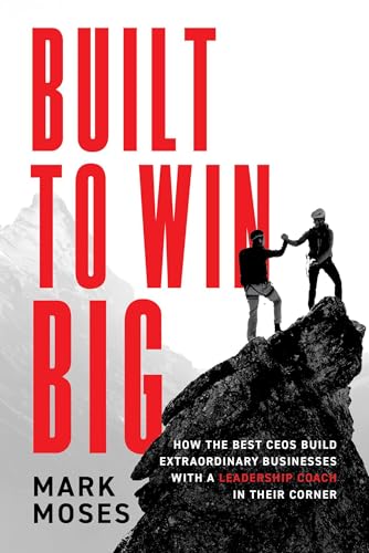 Bild: Built to Win BIG: How the Best CEOs Build Extraordinary Businesses with a Leadership Coach in Their Corner f�r 32,07 EUR bei amazon.de