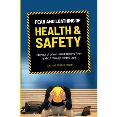 Fear and Loathing of Health and Safety