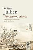  Processo ou criação: Uma introdução ao pensamento dos letrados chineses (Portuguese Edition)