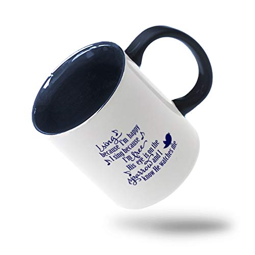 Navy I Sing Because IM Happy I Sing Because IM Free His Eye Is On The Sparrow And I Know He Watches Me Ceramic Cup Colored Mug - Blue