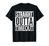 Funny Timeout T-Shirt - STRAIGHT OUTTA TIMEOUT Shirt T-Shirt