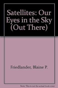 Hardcover Satellites: Our Eyes in the Sky (Out There) Book