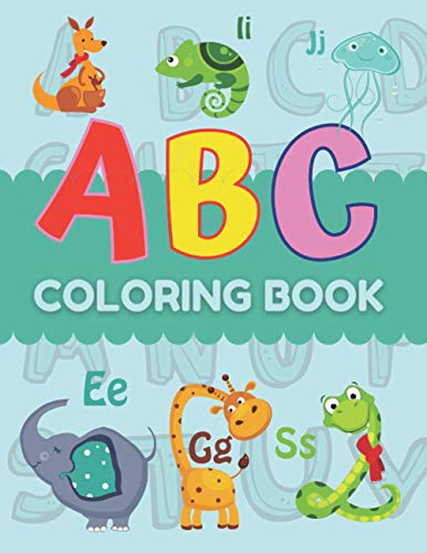 ABC Coloring Book: Cute Alphabet Coloring Book For Kids With Animals, Insects Or Sea Creatures As Each Letter From A To Z