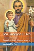 San Giuseppe il Libro: Raccolta di Preghiere e Novene 1521392153 Book Cover