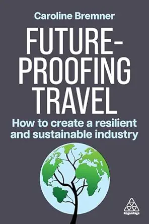 Future-proofing Travel: How to Create a Resilient and Sustainable Industry-Wow! eBook