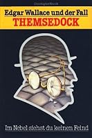 Edgar Wallace und der Fall Themsedock: Im Nebel siehst du keinen Feind 3522140109 Book Cover