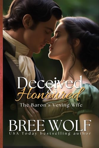 Deceived & Honoured: The Baron's Vexing Wife (Love's Second Chance)