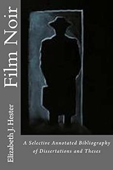 Paperback Film Noir: A Selective Annotated Bibliography of Dissertations and Theses Book